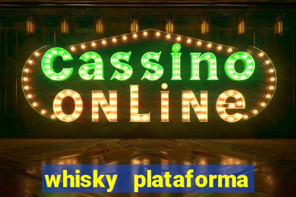 whisky plataforma de jogos